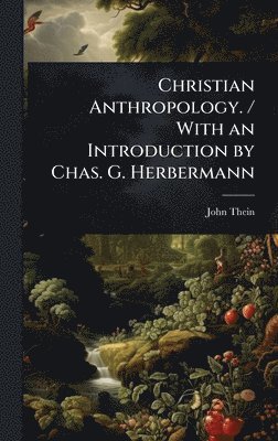 bokomslag Christian Anthropology. / With an Introduction by Chas. G. Herbermann