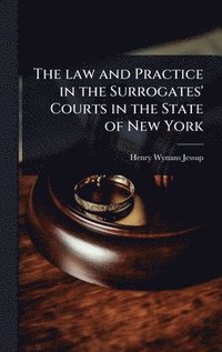bokomslag law and Practice in the Surrogates' Courts in the State of New York