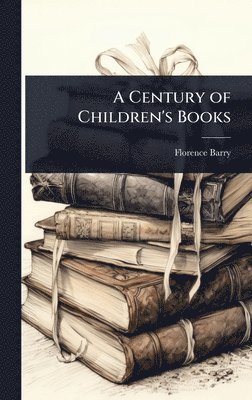 Florence Barry - Century of Children's Books, Inbunden