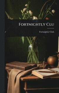 bokomslag Fortnightly Clu