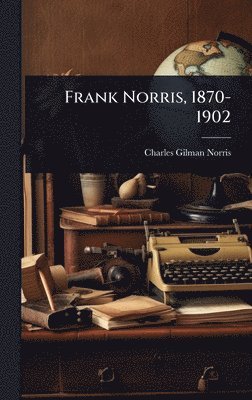 Frank Norris, 1870-1902