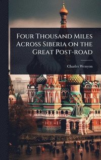 bokomslag Four Thousand Miles Across Siberia on the Great Post-road