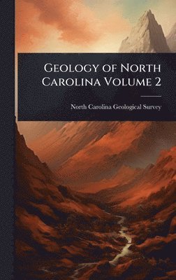 bokomslag Geology of North Carolina Volume 2