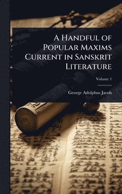 bokomslag A Handful of Popular Maxims Current in Sanskrit Literature