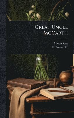 Martin Ross, E 1858-1949 Somerville - Great Uncle McCarth, Inbunden