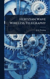 bokomslag Hertzian Wave Wireless Telegraphy