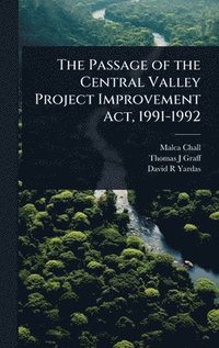 bokomslag Passage of the Central Valley Project Improvement Act, 1991-1992