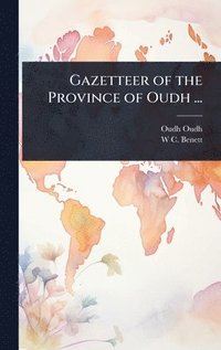 bokomslag Gazetteer of the Province of Oudh ...
