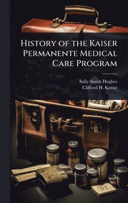 History of the Kaiser Permanente Medical Care Program