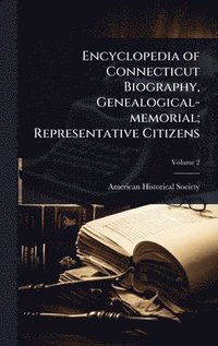 bokomslag Encyclopedia of Connecticut Biography, Genealogical-memorial; Representative Citizens