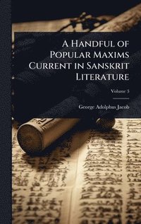 bokomslag A Handful of Popular Maxims Current in Sanskrit Literature