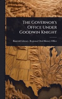 bokomslag The Governor's Office Under Goodwin Knight