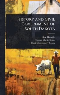 bokomslag History and Civil Government of South Dakota