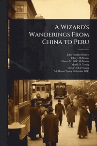 bokomslag Wizard's Wanderings From China to Peru