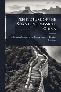 bokomslag Pen Picture of the Shantung Mission, China