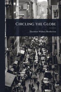 bokomslag Circling the Globe