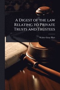 bokomslag Digest of the law Relating to Private Trusts and Trustees