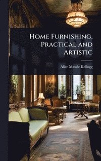 bokomslag Home Furnishing, Practical and Artistic