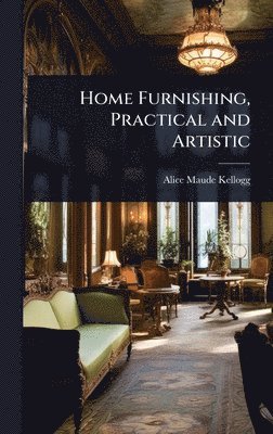 bokomslag Home Furnishing, Practical and Artistic