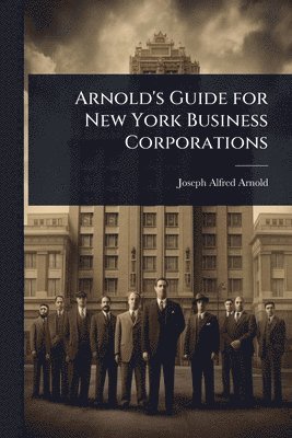 bokomslag Arnold's Guide for New York Business Corporations