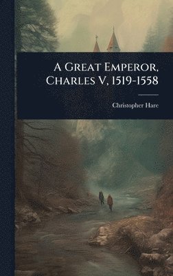 Christopher Hare - Great Emperor, Charles V, 1519-1558, Inbunden