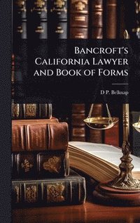 bokomslag Bancroft's California Lawyer and Book of Forms