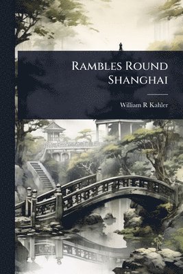 bokomslag Rambles Round Shanghai