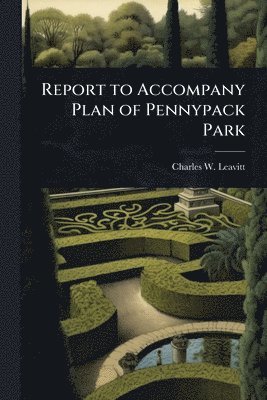 bokomslag Report to Accompany Plan of Pennypack Park