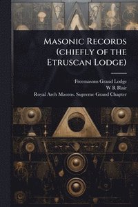 bokomslag Masonic Records (chiefly of the Etruscan Lodge)