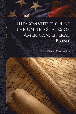 bokomslag The Constitution of the United States of American. Literal Print