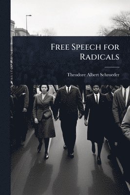 Theodore Albert Schroeder - Free Speech for Radicals, Häftad