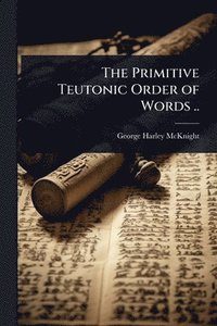 bokomslag Primitive Teutonic Order of Words ..