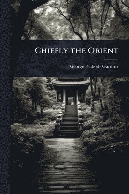 bokomslag Chiefly the Orient