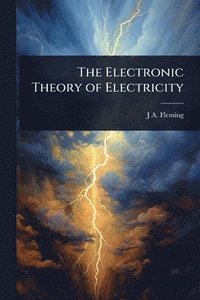 bokomslag Electronic Theory of Electricity