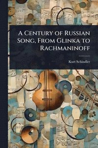 bokomslag Century of Russian Song, From Glinka to Rachmaninoff