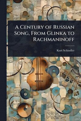 bokomslag Century of Russian Song, From Glinka to Rachmaninoff