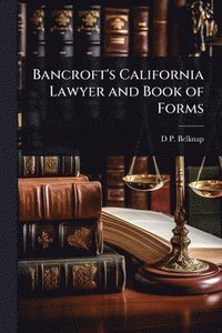 bokomslag Bancroft's California Lawyer and Book of Forms
