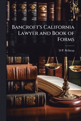 bokomslag Bancroft's California Lawyer and Book of Forms