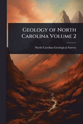 bokomslag Geology of North Carolina Volume 2