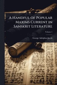 bokomslag A Handful of Popular Maxims Current in Sanskrit Literature