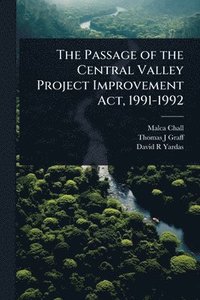 bokomslag The Passage of the Central Valley Project Improvement Act, 1991-1992
