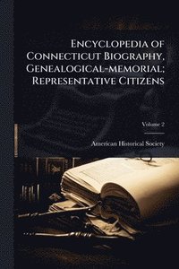 bokomslag Encyclopedia of Connecticut Biography, Genealogical-memorial; Representative Citizens
