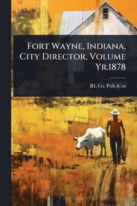 bokomslag Fort Wayne, Indiana, City Director, Volume Yr.1878