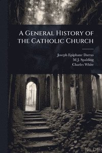bokomslag General History of the Catholic Church