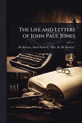 bokomslag The Life and Letters of John Paul Jones