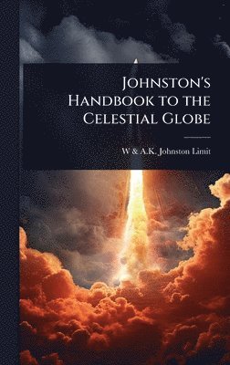 W & a K Johnston Limited, W. &. a. K. Johnston Limited, W & A.K. Johnston Limited - Johnston's Handbook to the Celestial Globe, Inbunden