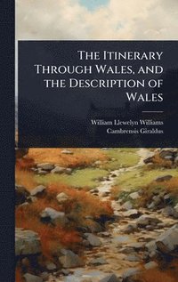 bokomslag Itinerary Through Wales, and the Description of Wales