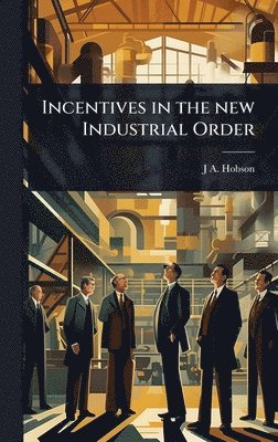 bokomslag Incentives in the new Industrial Order