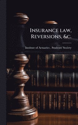 bokomslag Insurance law, Reversions, &c.