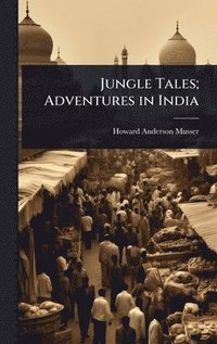 bokomslag Jungle Tales; Adventures in India